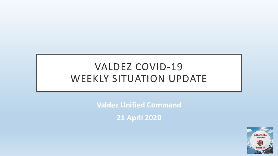 Valdez Unified Command Situation Report 4/21/20